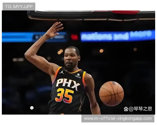 太阳担心杜兰特的“能量危机”——球队未来的隐忧与期待